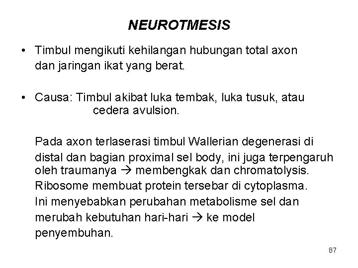 NEUROTMESIS • Timbul mengikuti kehilangan hubungan total axon dan jaringan ikat yang berat. •