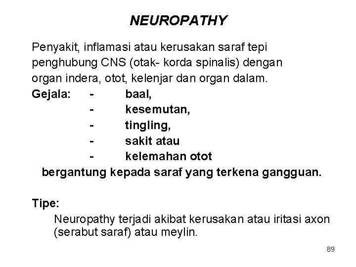 NEUROPATHY Penyakit, inflamasi atau kerusakan saraf tepi penghubung CNS (otak- korda spinalis) dengan organ