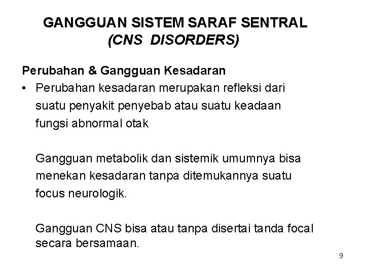 GANGGUAN SISTEM SARAF SENTRAL (CNS DISORDERS) Perubahan & Gangguan Kesadaran • Perubahan kesadaran merupakan