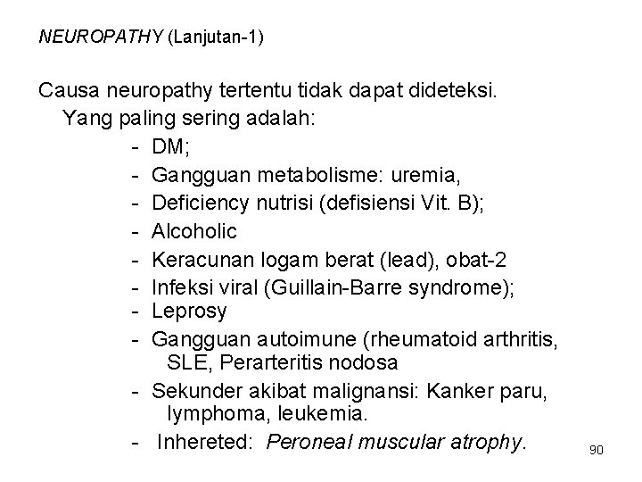 NEUROPATHY (Lanjutan-1) Causa neuropathy tertentu tidak dapat dideteksi. Yang paling sering adalah: - DM;