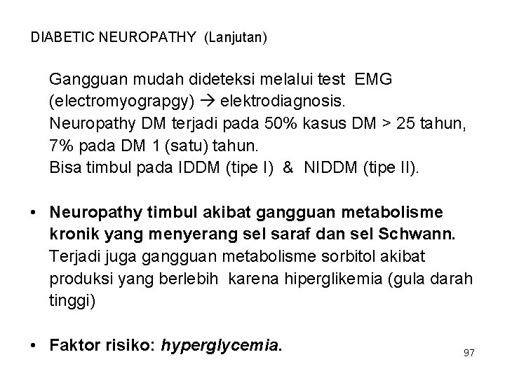 DIABETIC NEUROPATHY (Lanjutan) Gangguan mudah dideteksi melalui test EMG (electromyograpgy) elektrodiagnosis. Neuropathy DM terjadi