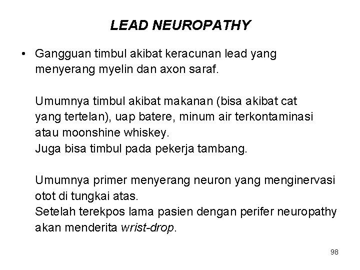 LEAD NEUROPATHY • Gangguan timbul akibat keracunan lead yang menyerang myelin dan axon saraf.