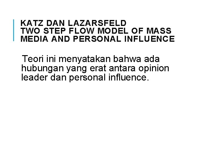 KATZ DAN LAZARSFELD TWO STEP FLOW MODEL OF MASS MEDIA AND PERSONAL INFLUENCE Teori