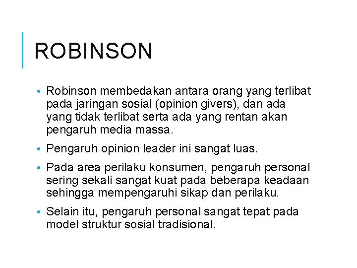 ROBINSON • Robinson membedakan antara orang yang terlibat pada jaringan sosial (opinion givers), dan