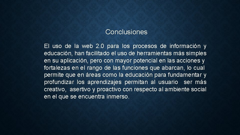 Conclusiones El uso de la web 2. 0 para los procesos de información y