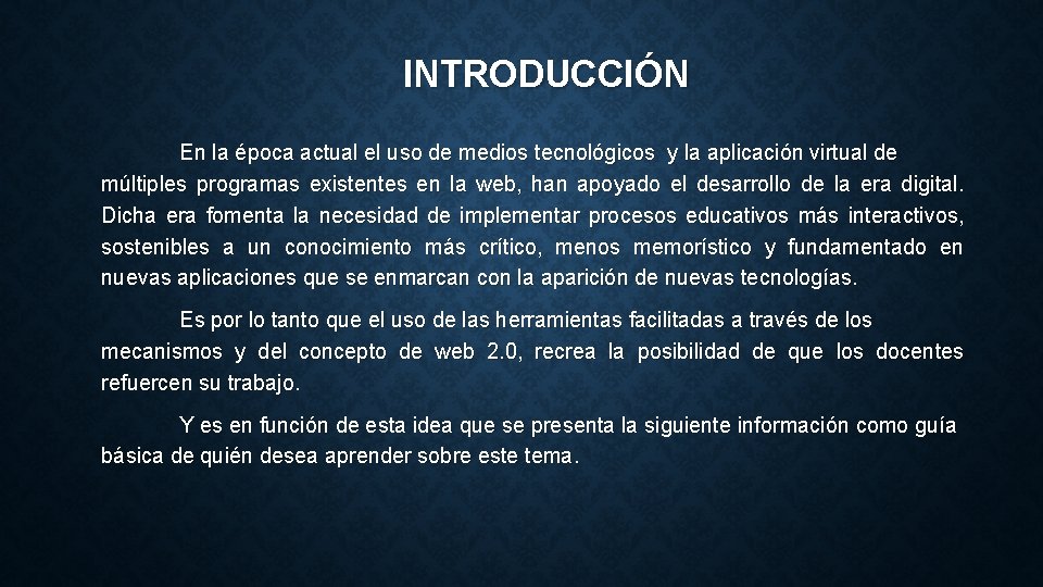 INTRODUCCIÓN En la época actual el uso de medios tecnológicos y la aplicación virtual