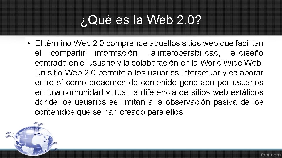 ¿Qué es la Web 2. 0? • El término Web 2. 0 comprende aquellos