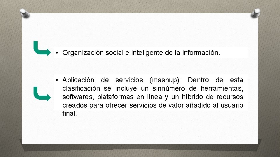  • Organización social e inteligente de la información. • Aplicación de servicios (mashup):