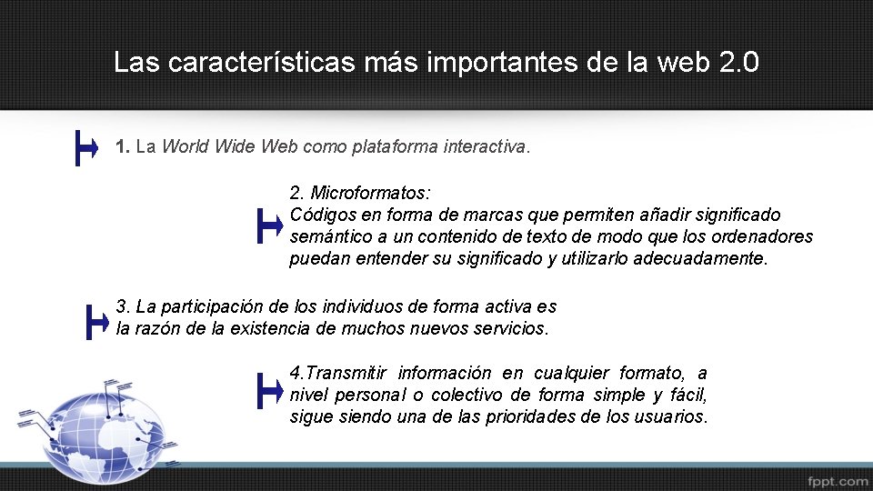 Las características más importantes de la web 2. 0 1. La World Wide Web
