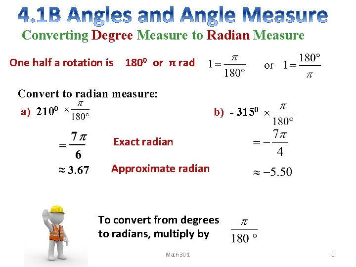 Converting Degree Measure to Radian Measure One half a rotation is 1800 or π