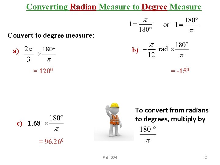 Converting Radian Measure to Degree Measure Convert to degree measure: b) a) = 1200