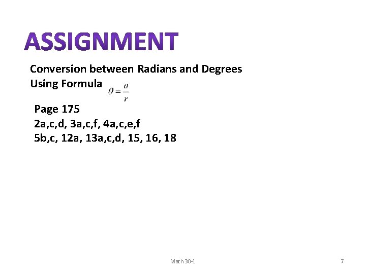 Conversion between Radians and Degrees Using Formula Page 175 2 a, c, d, 3