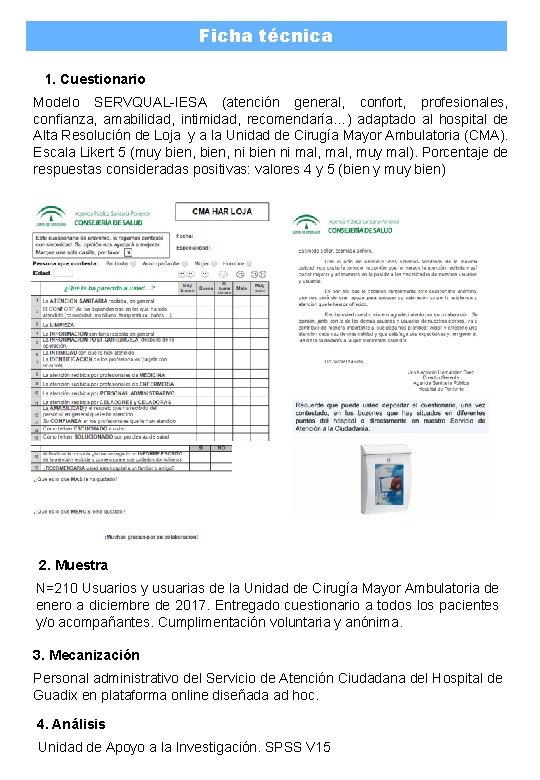 Ficha técnica 1. Cuestionario Modelo SERVQUAL-IESA (atención general, confort, profesionales, confianza, amabilidad, intimidad, recomendaría…)