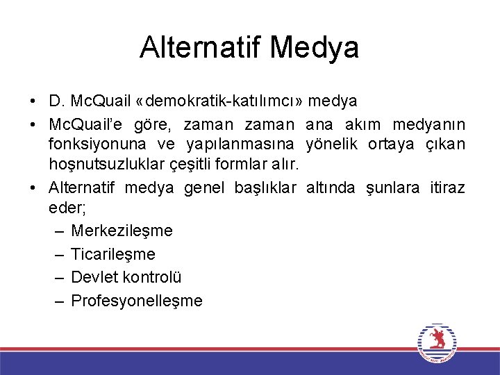 Alternatif Medya • D. Mc. Quail «demokratik-katılımcı» medya • Mc. Quail’e göre, zaman ana