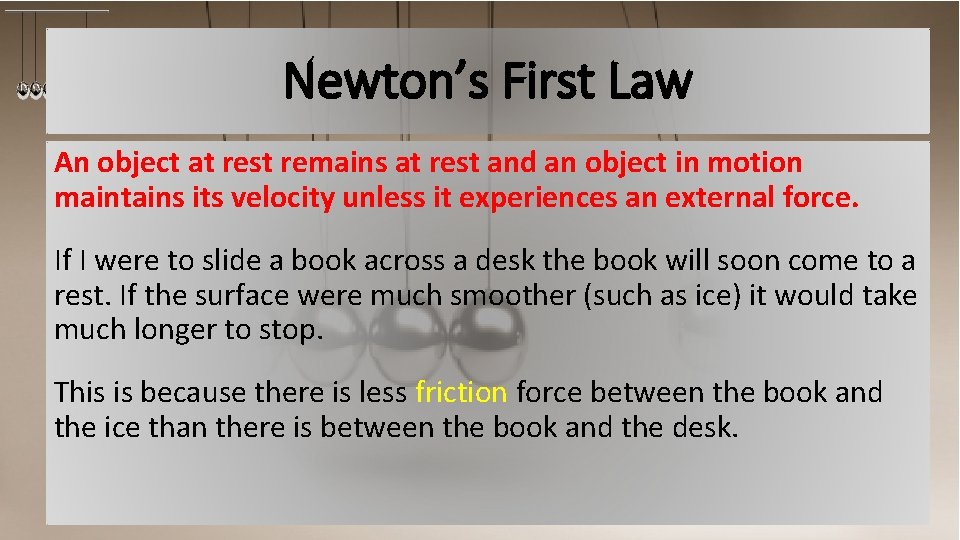 Newton’s First Law An object at rest remains at rest and an object in