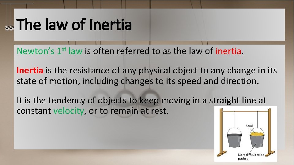 The law of Inertia Newton’s 1 st law is often referred to as the