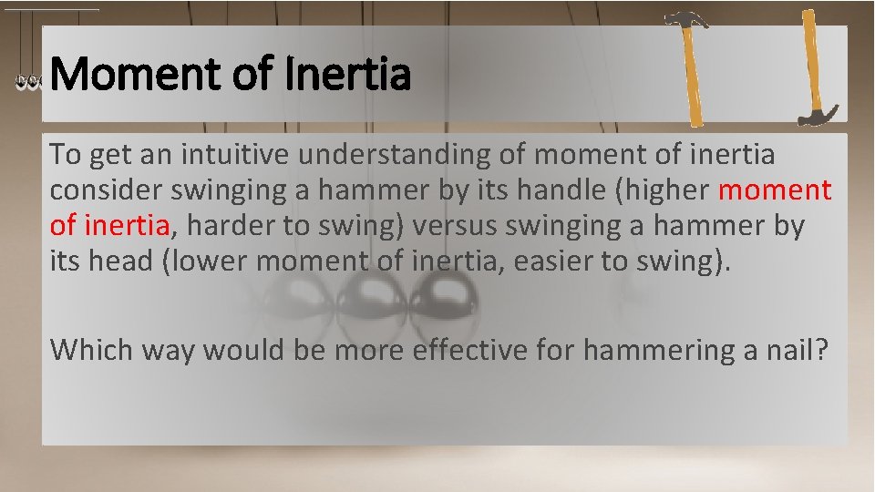 Moment of Inertia To get an intuitive understanding of moment of inertia consider swinging
