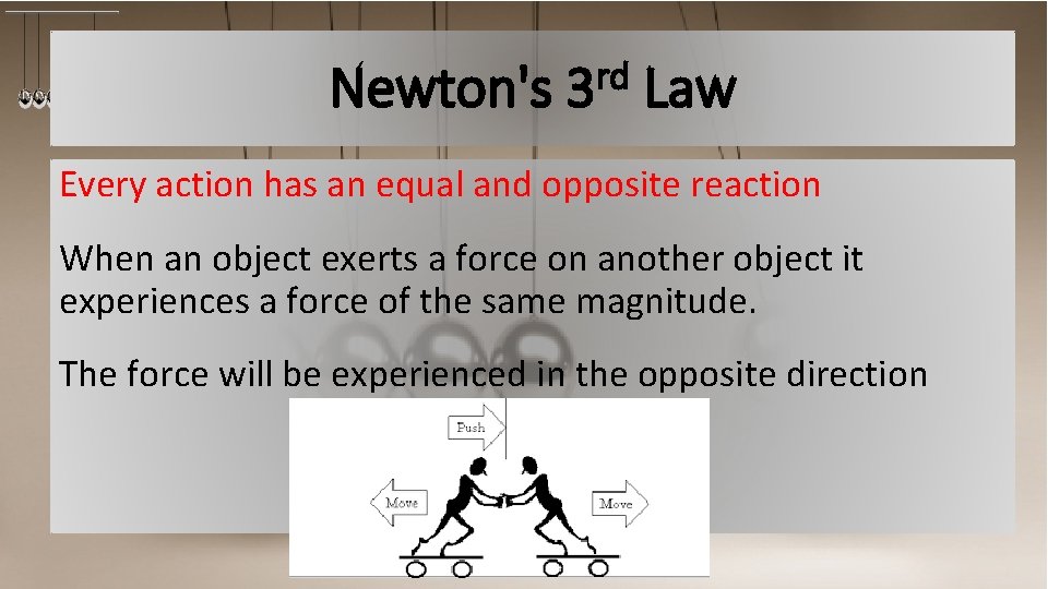 Newton's rd 3 Law Every action has an equal and opposite reaction When an