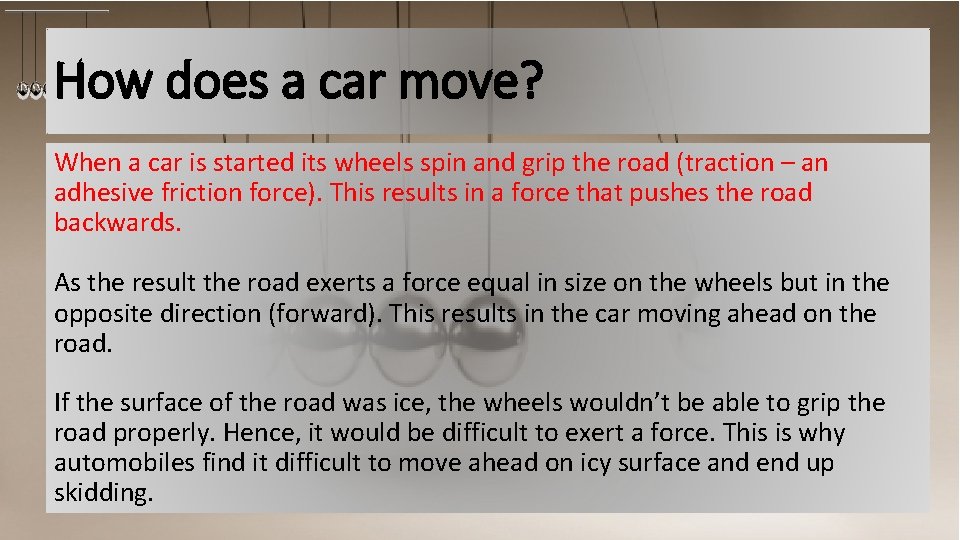 How does a car move? When a car is started its wheels spin and