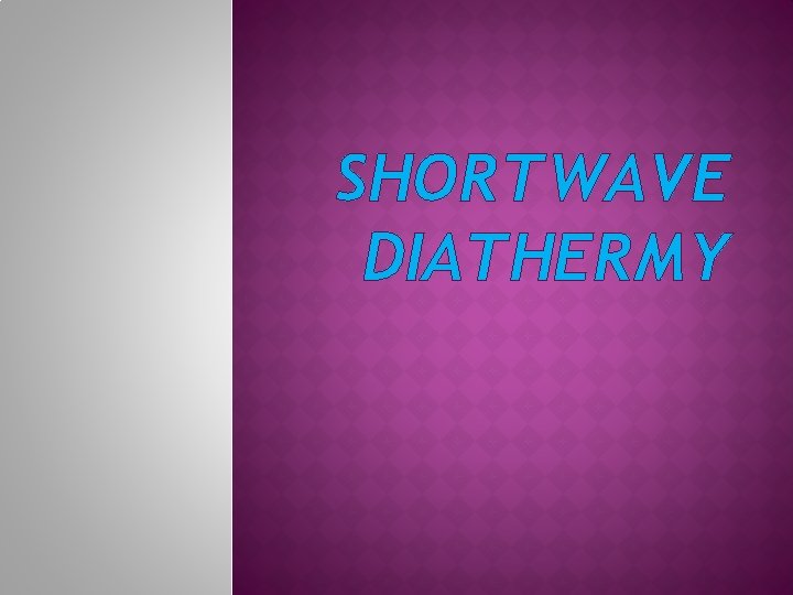 SHORTWAVE DIATHERMY 