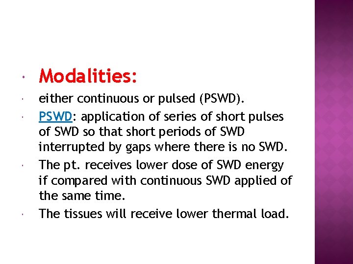  Modalities: either continuous or pulsed (PSWD). PSWD: application of series of short pulses