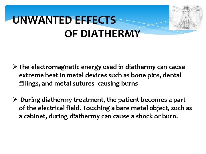 UNWANTED EFFECTS OF DIATHERMY Ø The electromagnetic energy used in diathermy can cause extreme