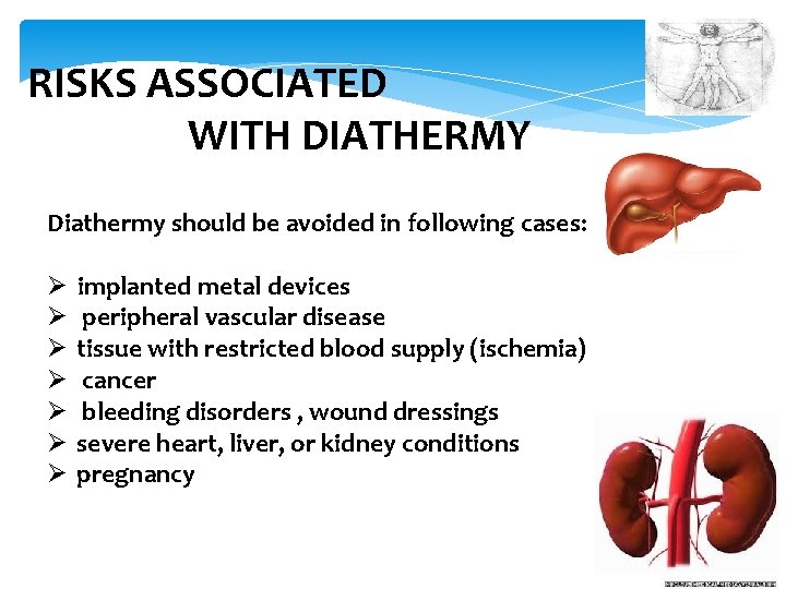 RISKS ASSOCIATED WITH DIATHERMY Diathermy should be avoided in following cases: Ø Ø Ø