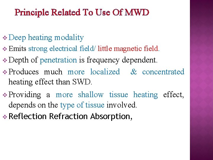 Principle Related To Use Of MWD v Deep heating modality v Emits strong electrical