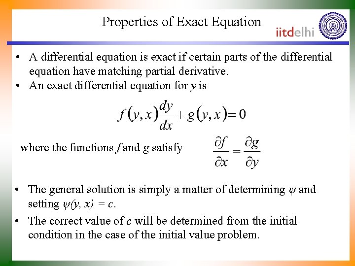 Properties of Exact Equation • A differential equation is exact if certain parts of