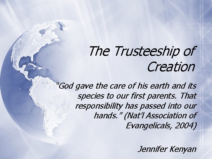 The Trusteeship of Creation “God gave the care of his earth and its species