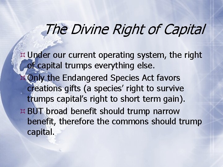 The Divine Right of Capital Under our current operating system, the right of capital