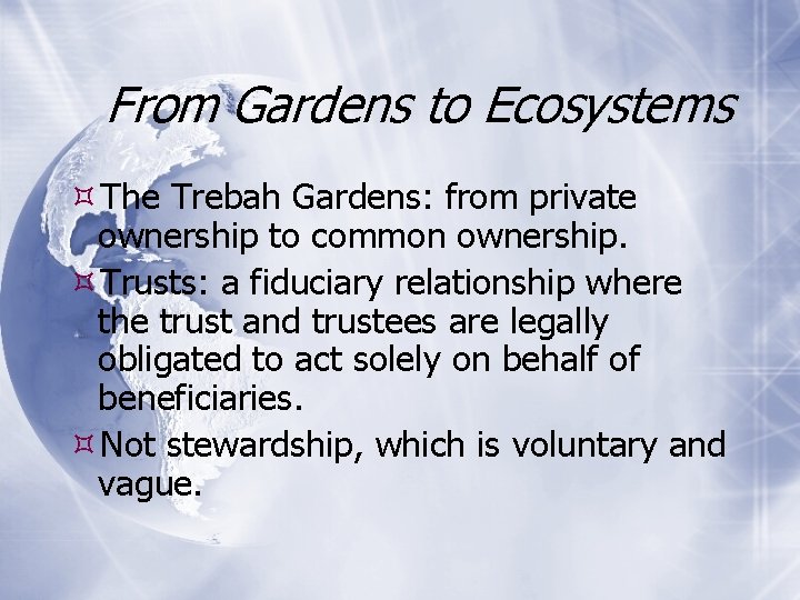 From Gardens to Ecosystems The Trebah Gardens: from private ownership to common ownership. Trusts: