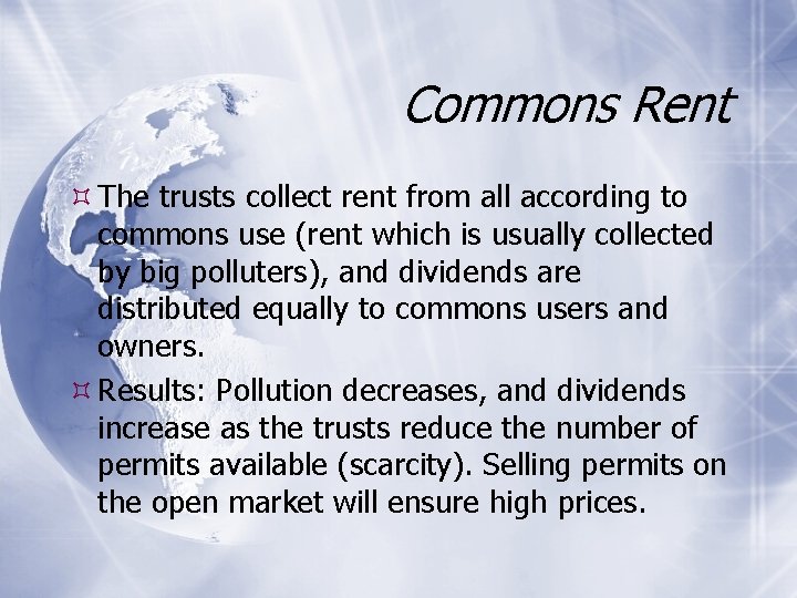 Commons Rent The trusts collect rent from all according to commons use (rent which