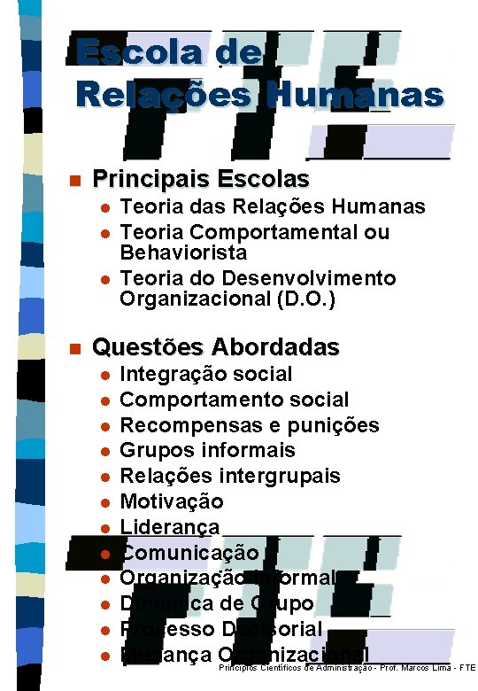 Escola de Relações Humanas n Principais Escolas l l l n Teoria das Relações