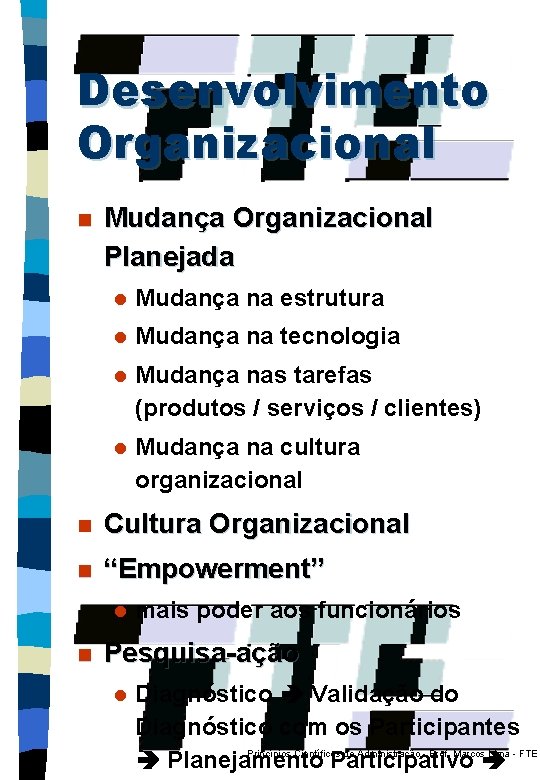 Desenvolvimento Organizacional n Mudança Organizacional Planejada l Mudança na estrutura l Mudança na tecnologia