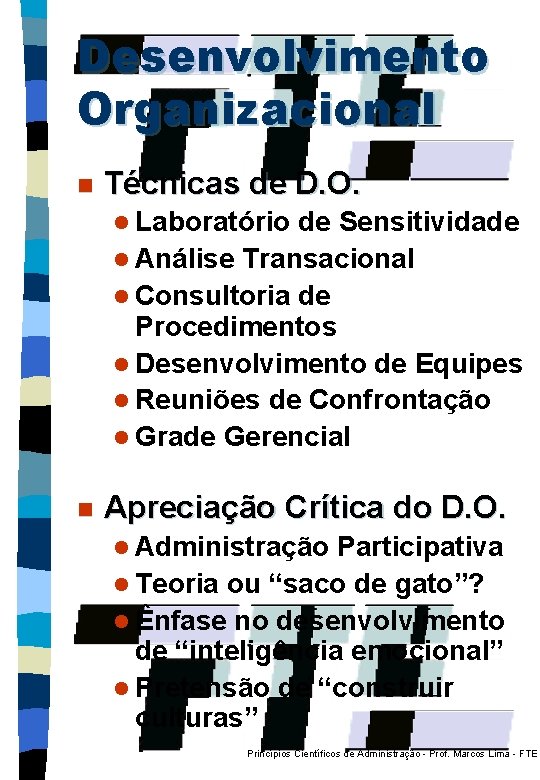 Desenvolvimento Organizacional n Técnicas de D. O. l Laboratório de Sensitividade l Análise Transacional