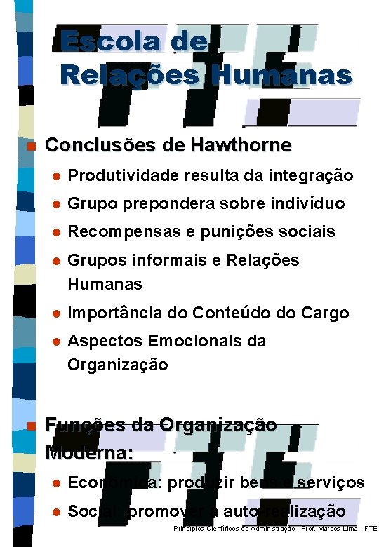 Escola de Relações Humanas n n Conclusões de Hawthorne l Produtividade resulta da integração