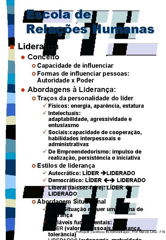 Escola de Relações Humanas n Liderança l Conceito £ Capacidade de influenciar £ Formas