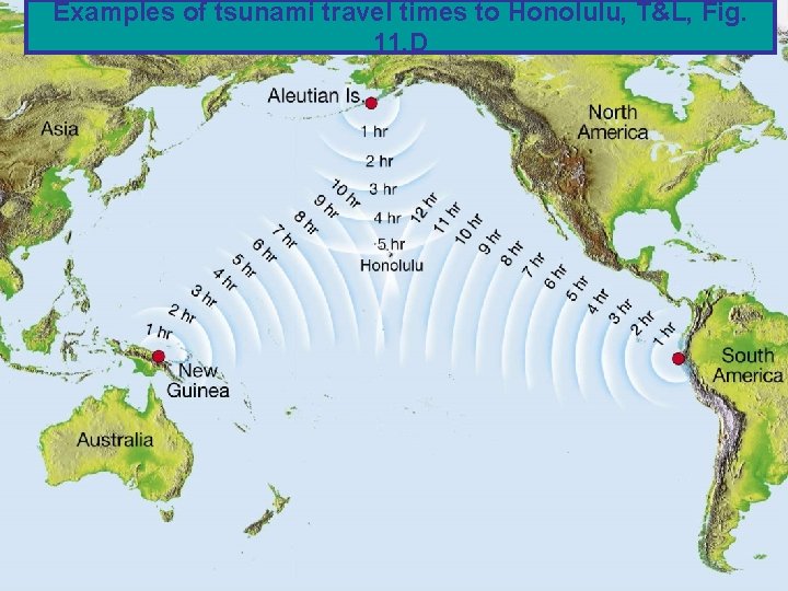 Examples of tsunami travel times to Honolulu, T&L, Fig. 11. D 
