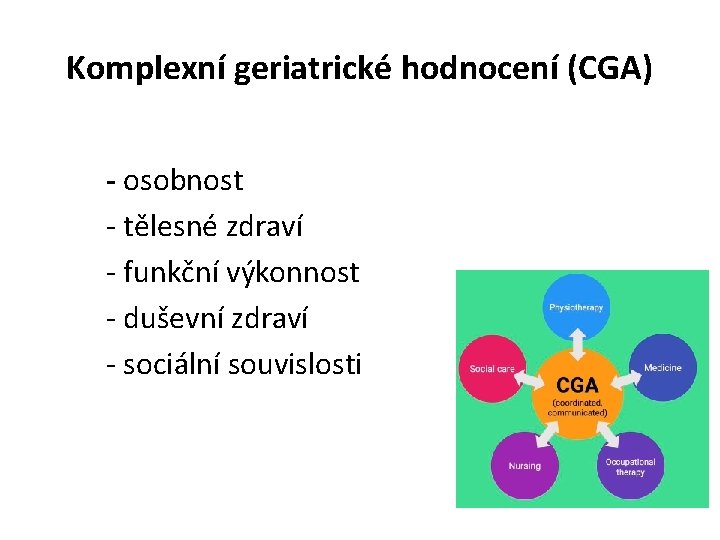 Komplexní geriatrické hodnocení (CGA) - osobnost - tělesné zdraví - funkční výkonnost - duševní