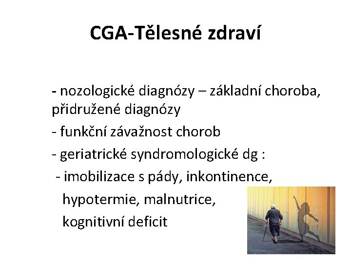 CGA-Tělesné zdraví - nozologické diagnózy – základní choroba, přidružené diagnózy - funkční závažnost chorob