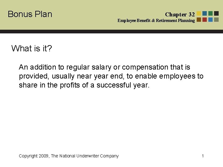 Bonus Plan Chapter 32 Employee Benefit & Retirement Planning What is it? An addition