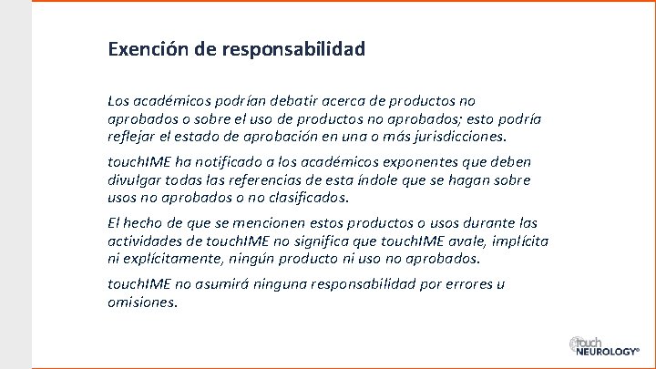 Exención de responsabilidad Los académicos podrían debatir acerca de productos no aprobados o sobre