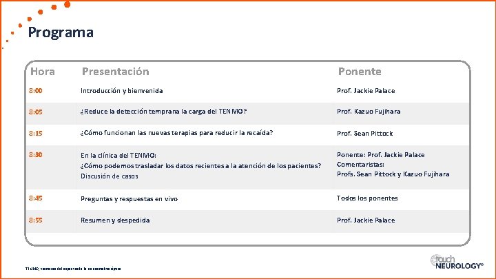 Programa Hora Presentación Ponente 8: 00 Introducción y bienvenida Prof. Jackie Palace 8: 05