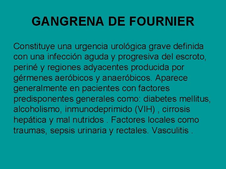 GANGRENA DE FOURNIER Constituye una urgencia urológica grave definida con una infección aguda y