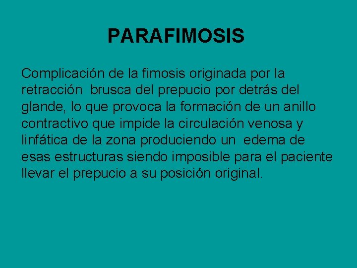 PARAFIMOSIS Complicación de la fimosis originada por la retracción brusca del prepucio por detrás