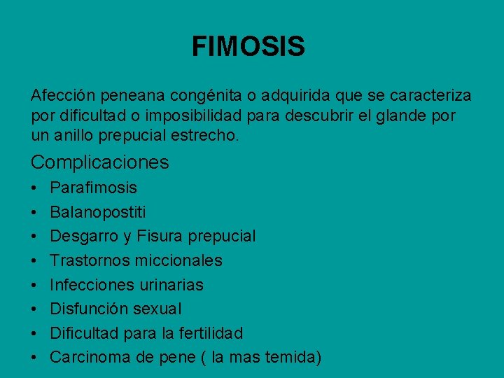 FIMOSIS Afección peneana congénita o adquirida que se caracteriza por dificultad o imposibilidad para