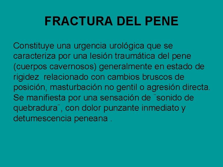 FRACTURA DEL PENE Constituye una urgencia urológica que se caracteriza por una lesión traumática