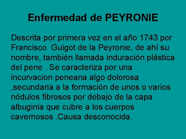 Enfermedad de PEYRONIE Descrita por primera vez en el año 1743 por Francisco Guigot