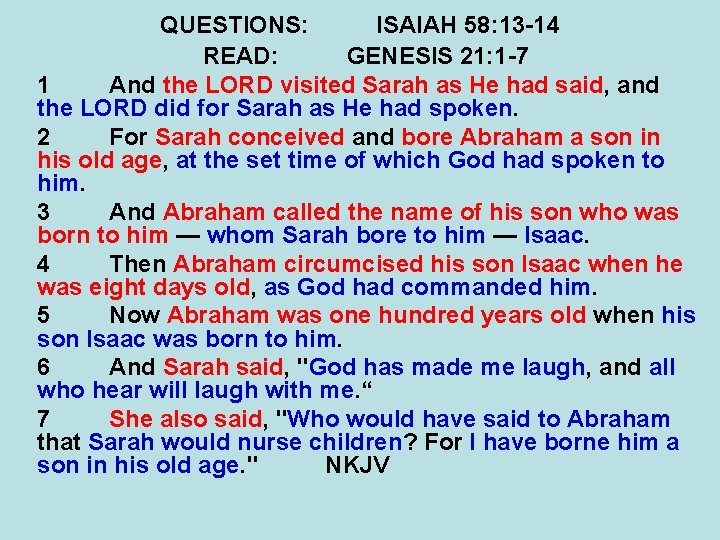 QUESTIONS: ISAIAH 58: 13 -14 READ: GENESIS 21: 1 -7 1 And the LORD